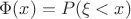 $\Phi(x)=P(\xi<x)$