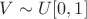$V\sim U[0,1]$