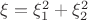 $\xi = \xi_1^2+\xi_2^2$