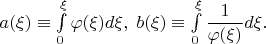 $a(\xi) \equiv \int\limits_0^\xi  {\varphi (\xi )d\xi }, \; b(\xi) \equiv \int\limits_0^\xi  {\dfrac{1}{\varphi (\xi )}d\xi }.$