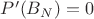 $P'(B_N)=0$