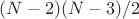 $(N-2) (N-3)/2$