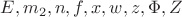 $E, m_2, n, f, x, w, z,  \Phi, Z$