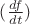 $\[(\frac{{df}}{{dt}})\]$