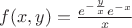 $f(x,y)=\frac{e^{-\frac yx}e^{-x}}{x}$