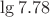 $\lg 7.78$