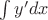$\int y'dx$