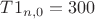 $T1_{n,0}=300$