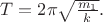 $T=2\pi \sqrt{\frac{m_1}{k}}.$