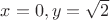 $x= 0, y = \sqrt{2}$