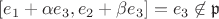 $[e_1 + \alpha e_3, e_2 + \beta e_3] = e_3 \not\in \mathfrak{p}$