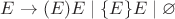 $E \to (E)E \; | \; \{E\}E \; | \; \varnothing$