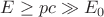 $E\ge pc\gg E_0$