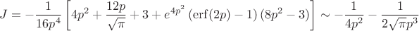 \begin{gather}\nonumber J=-\frac{1}{16p^4}\left[4 p^2+\frac{12 p}{\sqrt{\pi}}+3+e^{4 p^2} \left(\operatorname{erf}(2 p)-1\right)(8 p^2-3)\right]\sim -\frac{1}{4 p^2}-\frac{1}{2 \sqrt{\pi } p^3}
\end{gather}