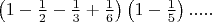 $\[\left( {1 - \frac{1}{2} - \frac{1}{3} + \frac{1}{6}} \right)\left( {1 - \frac{1}{5}} \right).....\]$