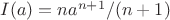 $I(a)=n a^{n+1}/(n+1)$