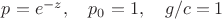 $p=e^{-z},\quad p_0=1,\quad g/c=1$