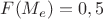 $F(M_e)=0,5$