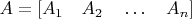 $A=[A_1 \quad A_2  \quad \dots  \quad  A_n]$