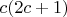 $c(2c+1)$