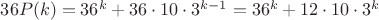 $36P(k)=36^k+36 \cdot 10 \cdot 3^{k-1}=36^k+12 \cdot 10 \cdot 3^k$