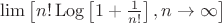 $\lim\left[n!\operatorname{Log}\left[1+\frac 1{n!}\right],n\to\infty\right]$