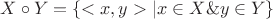 $X\circ Y=\{<x,y>|x\in X \& y\in Y\}$