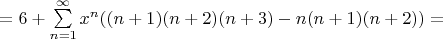 $= 6 + \sum\limits_{n=1}^{\infty} x^n ((n+1)(n+2)(n+3) - n(n+1)(n+2)) =$