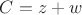 $C = z + w$