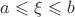 $a\leqslant\xi\leqslant b$