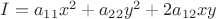 $I = a_{11}x^2+a_{22}y^2+2 a_{12}xy$