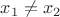$x_1\ne{x_2}$