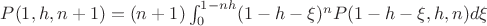 $P(1,h,n+1)=(n+1)\int_0^{1-nh} (1-h-\xi)^n P(1-h-\xi,h,n) d \xi$