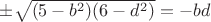 $\pm \sqrt {(5-b^2)(6-d^2)} = -bd$