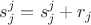 $s_j^j= s_j^j+ r_j$