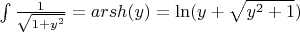 $\int\limits_{}^{} \frac{1}{\sqrt{1 + y^2}} = arsh (y) = \operatorname{ln} (y + \sqrt{y^2 + 1})$