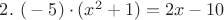 $2.~ (х-5)\cdot (x^2+1)=2x-10$
