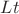 $Lt$