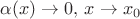 $ \alpha(x) \rightarrow 0,\, x \rightarrow x_0$