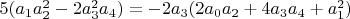 $5 (a_1 a_2^2-2 a_3^2 a_4)=-2 a_3 (2 a_0 a_2+4 a_3 a_4+a_1^2)$