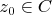 $z_0 \in C $
