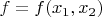 $f=f(x_1,x_2)$