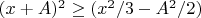 $ (x+A)^2 \ge (x^2/3-A^2/2) $