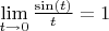 $\lim\limits_{t\to0}^{}\frac{\sin(t)}{t}=1$