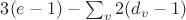 $3(e-1) - \sum_v 2(d_v - 1)$