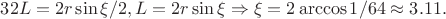 $32L=2r\sin \xi/2, L=2r\sin \xi \Rightarrow \xi=2\arccos 1/64 \approx 3.11.$