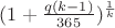 $(1+\frac {q(k-1)} {365})^{\frac 1 k}$