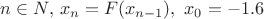 $\all n \in N, \, x_n=F(x_{n-1}), \, при \,x_0 = -1.6$ $\all n \in N, \, x_n=F(x_{n-1}), \, при \,x_0 = -1.6$