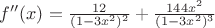 $f''(x)=\frac{12}{(1-3x^2)^2}+\frac{144x^2}{(1-3x^2)^3} $