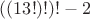 $((13!)!)!-2$